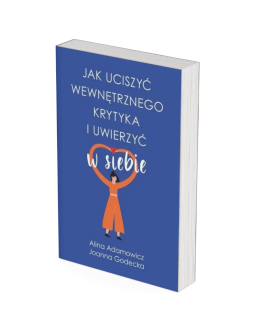 „Jak uciszyć wewnętrznego krytyka i uwierzyć w siebie” – książka papierowa